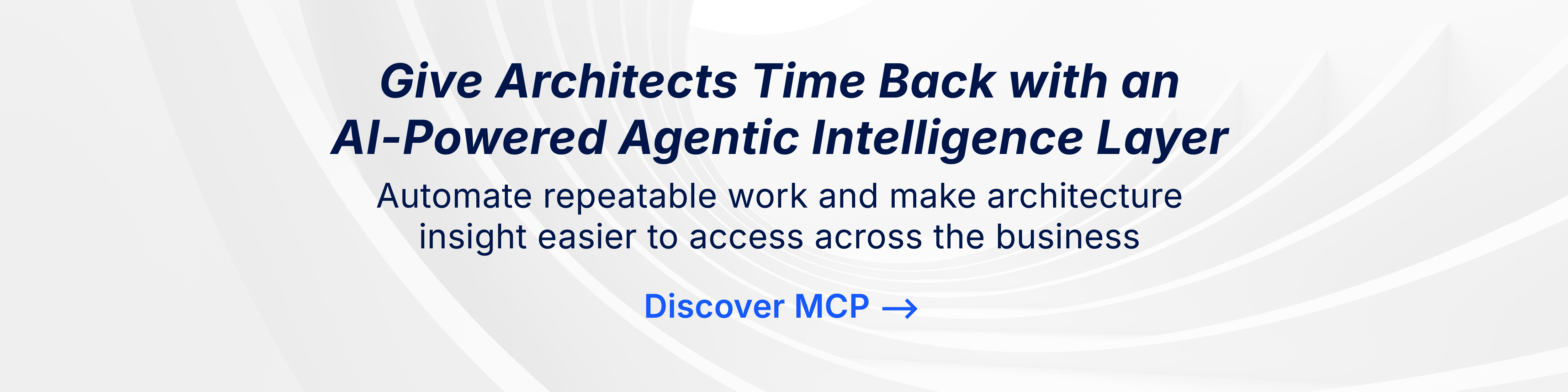 AI-powered agentic intelligence layer that automates architecture work and improves access to insights.